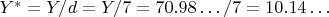 $Y^*=Y/d=Y/7=70.98&hellip;/7=10.14&hellip;$