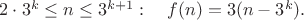 $2\cdot 3^k\le n\le 3^{k+1}:\quad f(n)=3(n-3^k).$