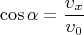 \[
\cos \alpha  = \frac{{\upsilon_x }}{\upsilon_0}
\]