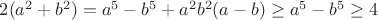 $2(a^2+b^2)=a^5-b^5+a^2b^2(a-b)\ge a^5-b^5 \ge 4 $