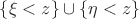 $\{\xi<z\}\cup\{\eta<z\}$ $\{\xi<z\}\cup\{\eta<z\}$