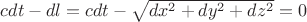 $ c dt - dl= c dt - \sqrt{dx^2 +dy^2 +dz^2}=0 $