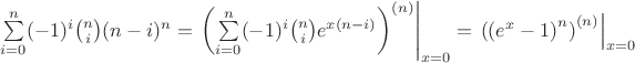$\sum\limits_{i=0}^{n}(-1)^i\binom{n}{i}(n-i)^n=\left.\left(\sum\limits_{i=0}^{n}(-1)^i\binom{n}{i}e^{x(n-i)}\right)^{(n)}\right|_{x=0}=\left.\left(\left(e^x-1\right)^n\right)^{(n)}\right|_{x=0}$