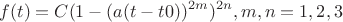 $$f(t)=C(1-(a(t-t0))^{2m})^{2n}, m,n=1,2,3$$