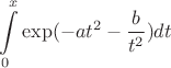 $$\int\limits_{0}^{x} \exp(-at^2-\frac b {t^2}) dt$$