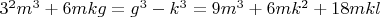 $3^2m^3+6mkg=g^3-k^3=9m^3+6mk^2+18mkl$
