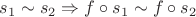 $s_1\sim s_2\Rightarrow f\circ s_1\sim f\circ s_2$