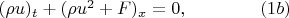 $(\rho u)_t+(\rho u^2+F)_x=0,\qquad\qquad (1b)$