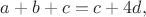 $a+b+c=c+4d,$ $a+b+c=c+4d,$