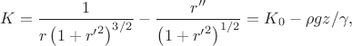 $$K=\dfrac{1}{r\left(1+{r'}^2\right)^{3/2}}-\dfrac{r^{\prime\prime}}{\left(1+{r'}^2\right)^{1/2}}=K_0-\rho gz/\gamma,$$