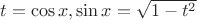 $t = \cos x, \sin x = \sqrt{1-t^2}$