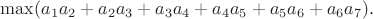 $\max(a_1a_2+a_2a_3+a_3a_4+a_4a_5+a_5a_6+a_6a_7) .$