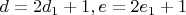 $d=2d_1+1 , e=2e_1+1$