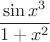 $$\frac {\sin x^3}{1+x^2}$$