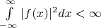 $\int\limits_{-\infty}^{\infty}|f(x)|^{2}dx < \infty$