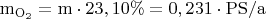 $\mathrm{m_{O_2}=m\cdot23,10\%=0,231\cdot PS/a}$