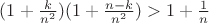 $(1+\frac{k}{n^2})(1+\frac{n-k}{n^2}) > 1+\frac{1}{n}$