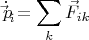 $$
\dot{\vec{p}_i}=\sum_{k}\vec{F}_{ik}
$$