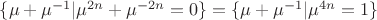 $\{\mu+\mu^{-1}|\mu^{2n}+\mu^{-2n}=0\}=\{\mu+\mu^{-1}|\mu^{4n}=1\}$