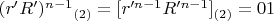 $(r'R')^{n-1}$$_{(2)}= [r'^{n-1}R'^{n-1}]_{(2)}=01$