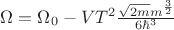 $\Omega = \Omega_{0}-VT^{2}\frac{\sqrt{2m}m^{\frac{3}{2}}}{6\hbar^{3}}$