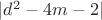 $ | d^2-4m-2 |$