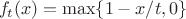 $$
f_t(x)=\max\{1-x/t,0\}$
