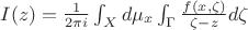 $I(z)=\frac{1}{2\pi i}\int_X d\mu_x\int_\Gamma\frac{f(x,\zeta)}{\zeta-z} d\zeta$