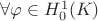 $\forall \varphi\in H_0^1(K)$