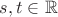 $s,t \in \mathbb{R}$