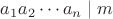 $a_1 a_2 \cdots a_n \mid m$