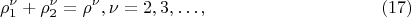 $$
\rho^\nu_1 + \rho^\nu_2 = \rho^\nu, \nu =  2, 3, &hellip;, \eqno     (17)
$$