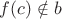 $f(c) \notin b$