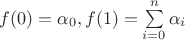 $f(0) = \alpha_0, f(1) = \sum\limits_{i=0}^{n}\alpha_i$