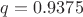 $q=0.9375$