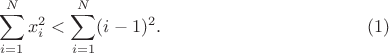 $$\sum_{i=1}^N x_i^2 < \sum_{i=1}^N (i-1)^2. \eqno(1)$$