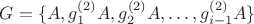 $G=\{A,g_{1}^{(2)}A,g_{2}^{(2)}A,\ldots, g_{i-1}^{(2)}A\}$