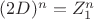 $(2D)^n=Z^n_1$