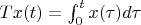 $Tx(t)=\int_0^t x(\tau)d\tau$