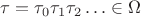 $\tau = \tau_0\tau_1\tau_2\ldots \in \Omega$