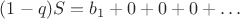$(1-q)S=b_1+0+0+0+\ldots$