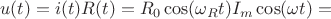 $$u(t)=i(t)R(t)=R_0\cos(\omega_R t)I_m\cos(\omega t)=$$