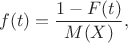 $$
f(t)=\frac{1-F(t)}{M(X)},
$$