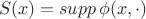 $$
S(x) = supp \,\phi(x,\cdot)
$$