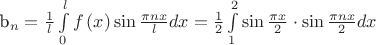$$$
b_n  = \frac{1}
{l}\int\limits_0^l {f\left( x \right)\sin \frac{{\pi nx}}
{l}dx}  = \frac{1}
{2}\int\limits_1^2 {\sin \frac{{\pi x}}
{2} \cdot \sin \frac{{\pi nx}}
{2}dx} 
$$$