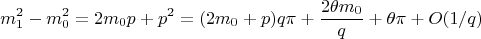 $$m_1^2 - m_0^2 = 2m_0p +p^2 = (2m_0 +p)q \pi +\frac {2\theta m_0}{q} + \theta \pi +O(1/q)$$