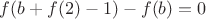 $f(b+f(2)-1)-f(b)=0$
