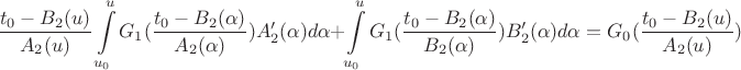 $$\frac{t_0 - B_2(u)}{A_2(u)} \int\limits_{u_0}^{u} G_1(\frac{t_0 - B_2(\alpha)}{A_2(\alpha)}) A_2'(\alpha) d \alpha + \int\limits_{u_0}^{u} G_1(\frac{t_0 - B_2(\alpha)}{B_2(\alpha)}) B_2'(\alpha) d \alpha = G_0(\frac{t_0 - B_2(u)}{A_2(u)})$$