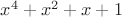 $x^4+x^2+x+1$