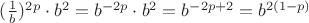 $(\frac{1}{b})^2^p \cdot b^2 = b^{-2p} \cdot b^2 = b^{-2p+2} = b^{2(1-p)}$